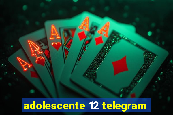 adolescente 12 telegram